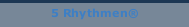 5 Rhythmen®